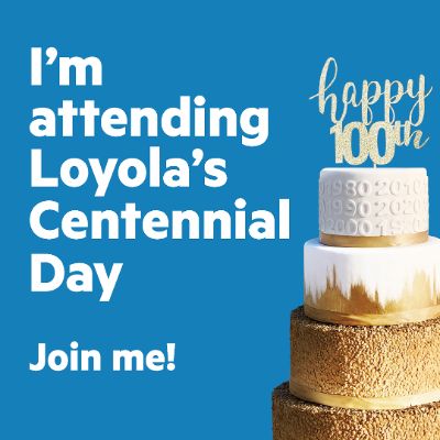 I'm attending Loyola's Centennial Day. Join me!